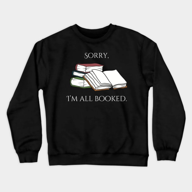 Sorry, I'm all booked. Crewneck Sweatshirt by Shea Klein